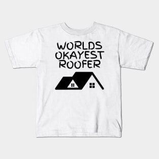World okayest roofer Kids T-Shirt